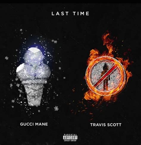 Last Time (feat. Travis Scott) by Gucci Mane on Apple Music